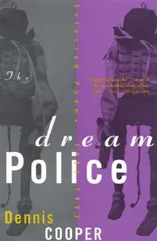 The Dream Police: Selected Poems, 1969-1993, Paperback/Dennis Cooper