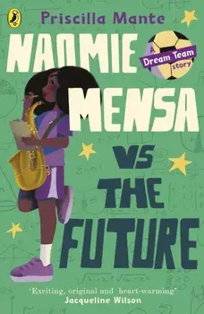 The Dream Team: Naomie Mensa vs. the Future, Paperback/Priscilla Mante