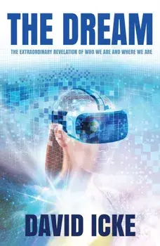 The Dream. The Extraordinary Revelation Of Who We Are And Where We Are, Paperback/David Icke