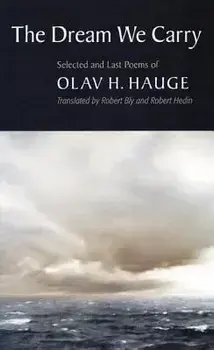 The Dream We Carry: Selected and Last Poems of Olav Hauge, Paperback/Olav H. Hauge