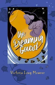 The Dreaming Gourd, Hardback/Victoria Mowrer