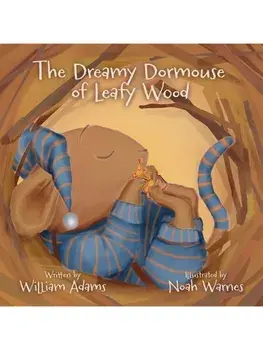 The Dreamy Dormouse of Leafy Wood, Paperback/William Adams