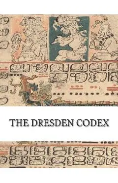 The Dresden Codex: Full Color Photographic Reproduction - Unknown