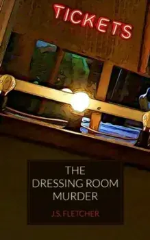 The Dressing Room Murder, Paperback/J. S. Fletcher