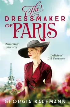 The Dressmaker of Paris. 'A story of loss and escape, redemption and forgiveness. Fans of Lucinda Riley will adore it' (Sunday Express), Paperback/Georgia Kaufmann