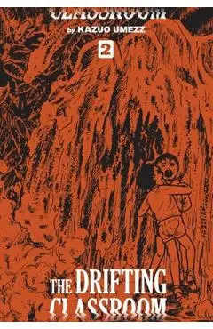 The Drifting Classroom: Perfect Edition, Vol. 2, Volume 2 - Kazuo Umezz