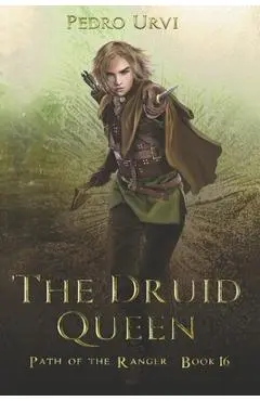 The Druid Queen: (Path of the Ranger Book 16) - Pedro Urvi