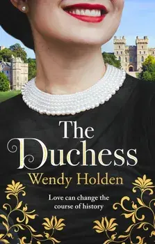 The Duchess. From the Sunday Times bestselling author of The Governess, Hardback/Wendy Holden