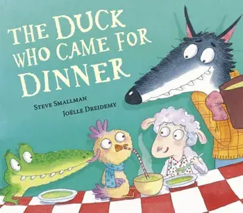 The Duck Who Came for Dinner, Hardback/Steve Smallman