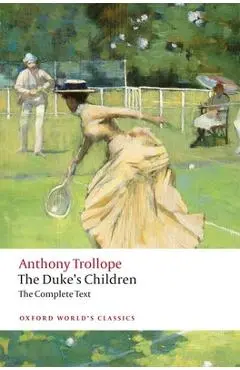 The Duke's Children Complete: Extended Edition - Anthony Trollope