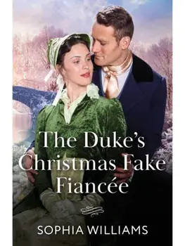 The Duke's Christmas Fake Fiancee, Paperback/Sophia Williams