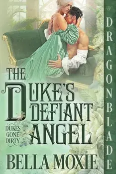 The Duke's Defiant Angel, Paperback/Bella Moxie