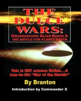 The Dulce Wars: Underground Alien Bases and the Battle for Planet Earth: This Is Not Science Fiction. . .a True-To-Life War of the Wor, Paperback/B. Branton