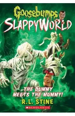 The Dummy Meets the Mummy! (Goosebumps Slappyworld #8), Volume 8 - R. L. Stine