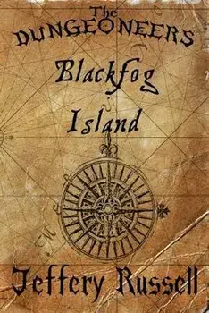 The Dungeoneers: Blackfog Island, Paperback/Jeffery Russell