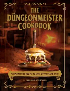 The Dungeonmeister Cookbook. 75 RPG-Inspired Recipes to Level Up Your Game Night, Hardback/Jon Taylor