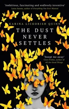 The Dust Never Settles, Paperback/Karina Lickorish Quinn