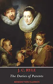 The Duties of Parents, Hardcover/J. C. Ryle