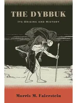 The Dybbuk. Its Origins and History, Hardback/Morris M. Faierstein