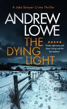 The Dying Light. A page-turning, chilling British crime novel with twists, Paperback/Andrew Lowe