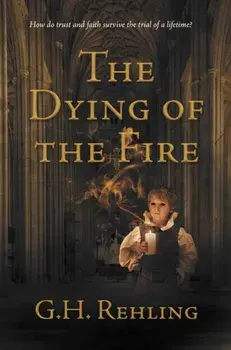 The Dying of the Fire, Paperback/G.H. Rehling