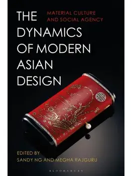 The Dynamics of Modern Asian Design. Material Culture and Social Agency, Paperback/***
