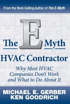 The E-Myth HVAC Contractor: Why Most HVAC Companies Don't Work and What to Do About It, Hardcover/Michael E. Gerber