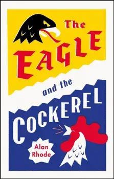 The Eagle and the Cockerel, Hardback/***
