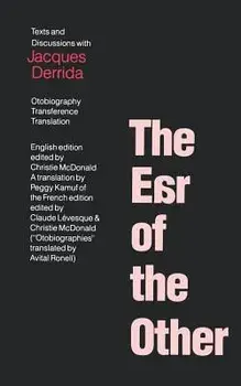 The Ear of the Other: Otobiography, Transference, Translation, Paperback/Jacques Derrida
