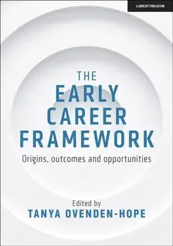 The Early Career Framework: Origins, outcomes and opportunities, Paperback/***