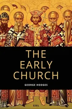 The Early Church: From Ignatius to Augustine (Easy to Read Layout), Paperback/George Hodges