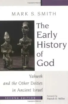 The Early History of God: Yahweh and the Other Deities in Ancient Israel, Paperback/M. S. Smith