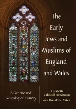 The Early Jews and Muslims of England and Wales. A Genetic and Genealogical History, Paperback/Donald N. Yates