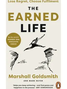 The Earned Life. Lose Regret, Choose Fulfilment, Paperback/Mark Reiter
