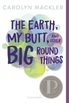 The Earth, My Butt, and Other Big Round Things, Paperback/Carolyn Mackler