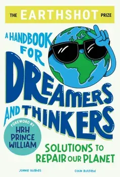 The Earthshot Prize: A Handbook for Dreamers and Thinkers. Solutions to Repair our Planet, Paperback/Jonnie Hughes