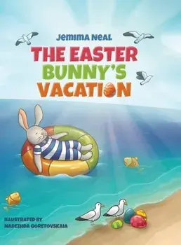 The Easter Bunny's Vacation, Hardcover/Jemima Neal