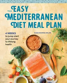 The Easy Mediterranean Diet Meal Plan: 4 Weeks to Jumpstart Your Journey to Lifelong Health, Paperback/Susan, Mhs Rd Zogheib
