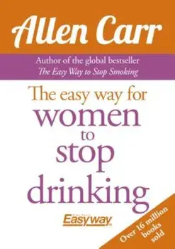 The Easy Way for Women to Stop Drinking, Paperback/Allen Carr