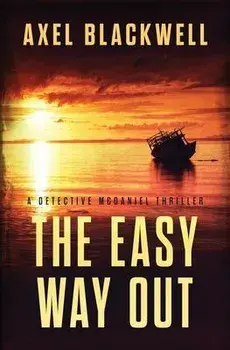 The Easy Way Out: A Detective McDaniel Thriller, Paperback/Axel Blackwell