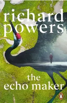 The Echo Maker, Paperback/Richard Powers