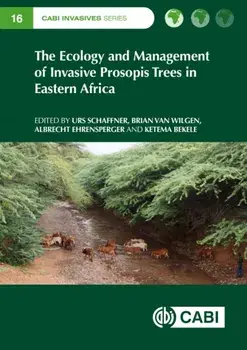 The Ecology and Management of Invasive Prosopis Trees in Eastern Africa, Hardback/***