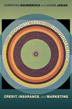 The Econometrics of Individual Risk. Credit, Insurance, and Marketing, Paperback/Joann Jasiak