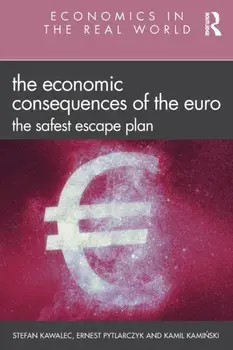 The Economic Consequences of the Euro: The Safest Escape Plan, Paperback/Stefan Kawalec