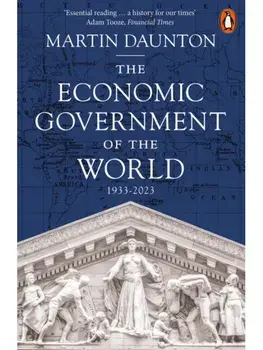 The Economic Government of the World. 1933-2025, Paperback/Martin Daunton