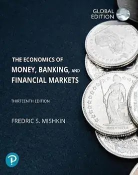 The Economics of Money, Banking and Financial Markets, Global Edition. 13 ed, Paperback/Frederic Mishkin