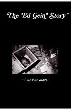 The Ed Gein Story - Timothy Mark
