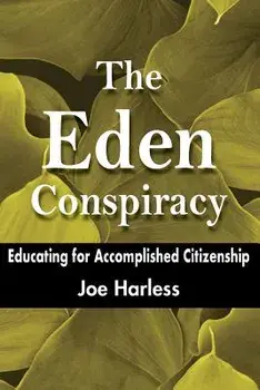 The Eden Conspiracy: Educating for Accomplished Citizenship, Paperback/Joe Harless