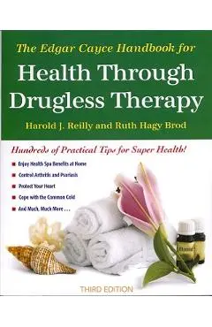 The Edgar Cayce Handbook for Health Through Drugless Therapy - Harold Reilly