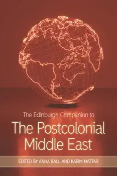 The Edinburgh Companion to the Postcolonial Middle East, Paperback/***